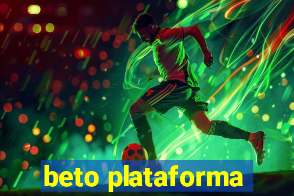 beto plataforma